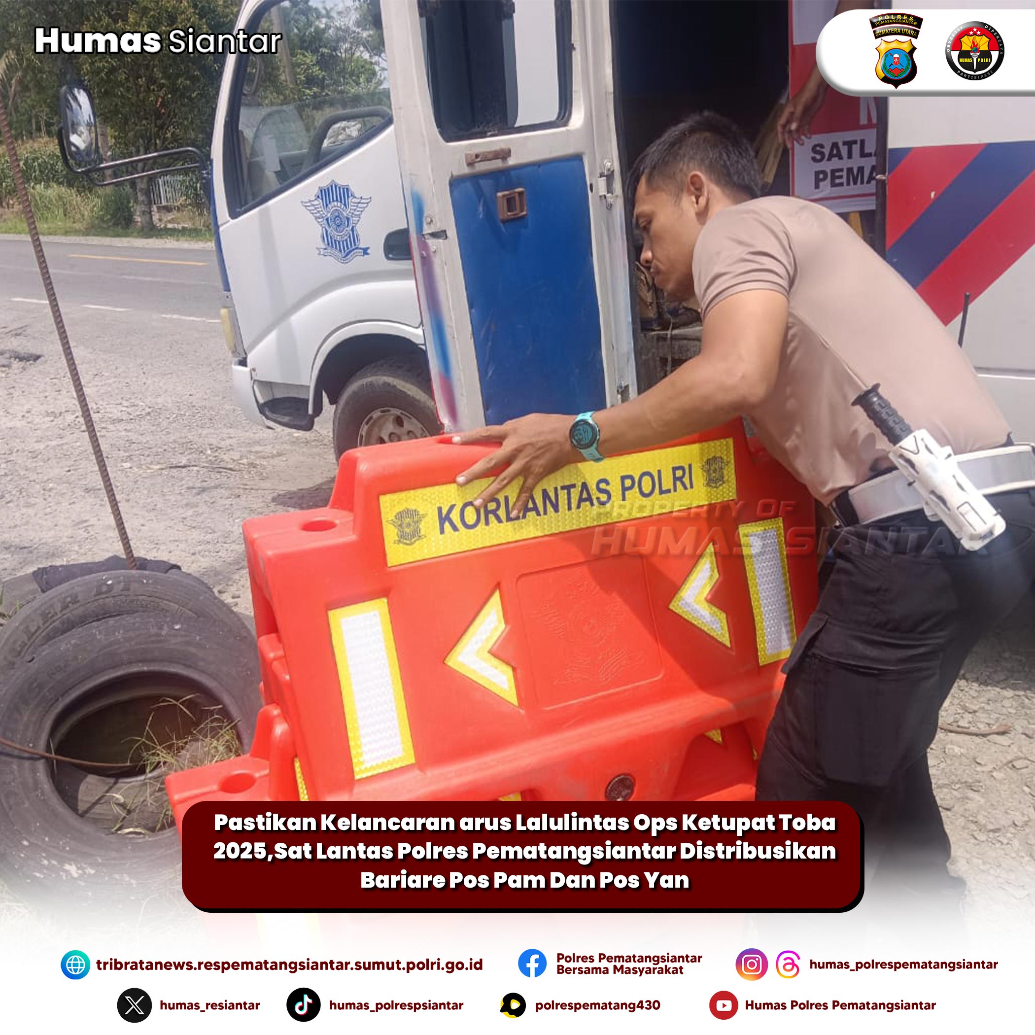 Pastikan Kelancaran arus Lalulintas Ops Ketupat Toba 2025,Sat Lantas Polres Pematangsiantar Distribusikan Bariare Pos Pam Dan Pos Yan 