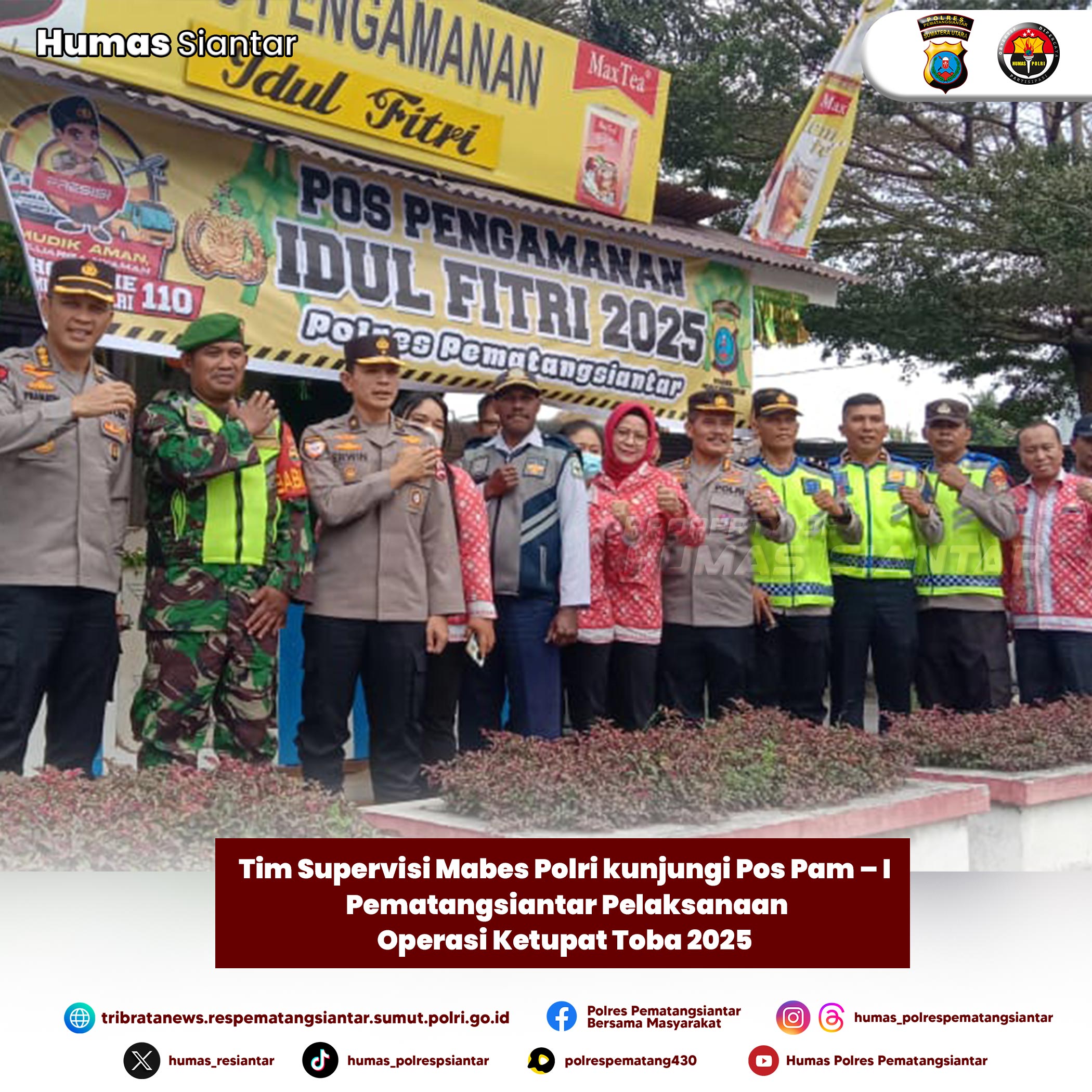 Tim Supervisi Mabes Polri kunjungi Pos Pam – I Pematangsiantar Pelaksanaan Operasi Ketupat Toba 2025