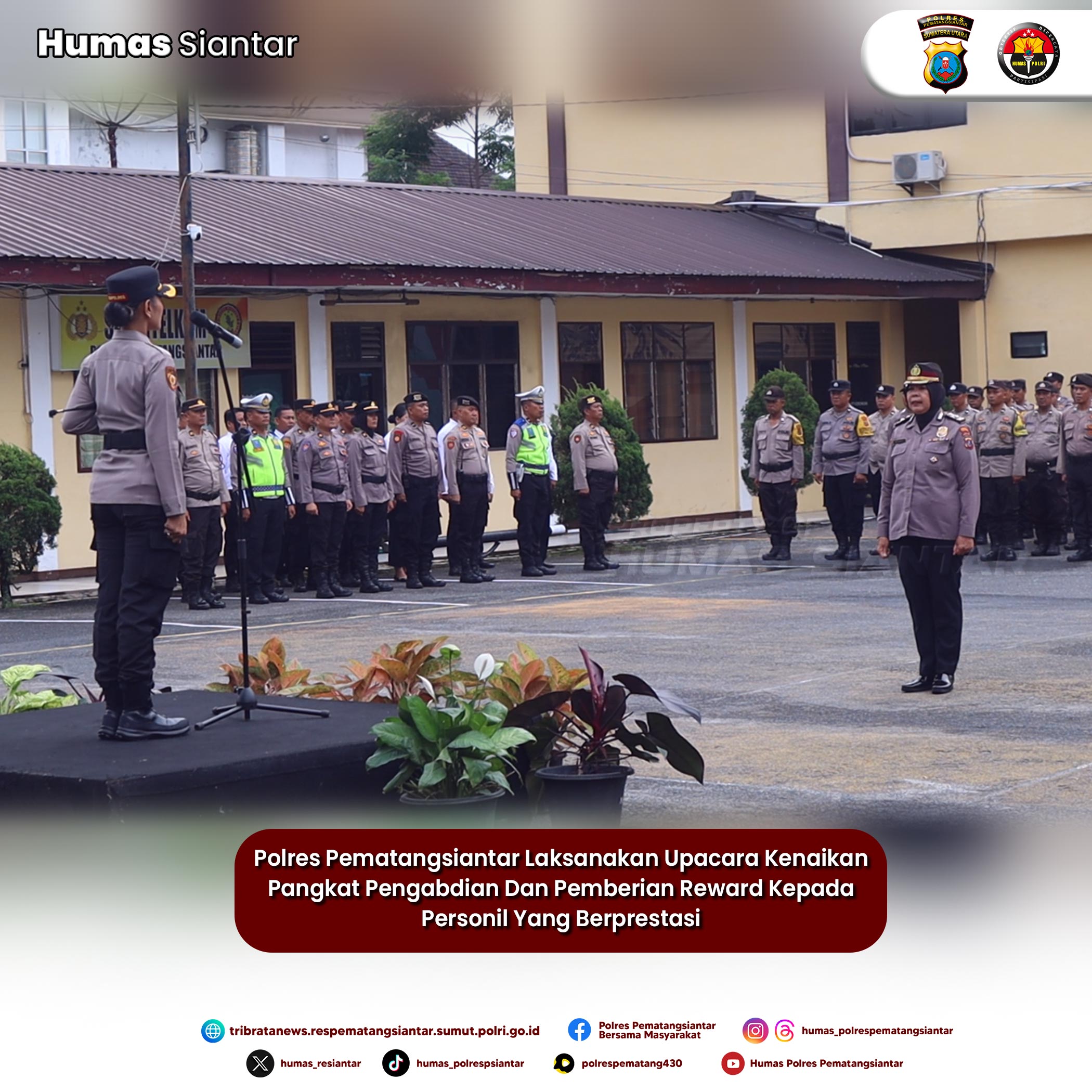 Kapolres Pematangsiantar Pimpin Upacara Kenaikkan Pangkat Pengabdian dan Penyerahan Piagam Penghargaan Personil Serta Masyarakat
