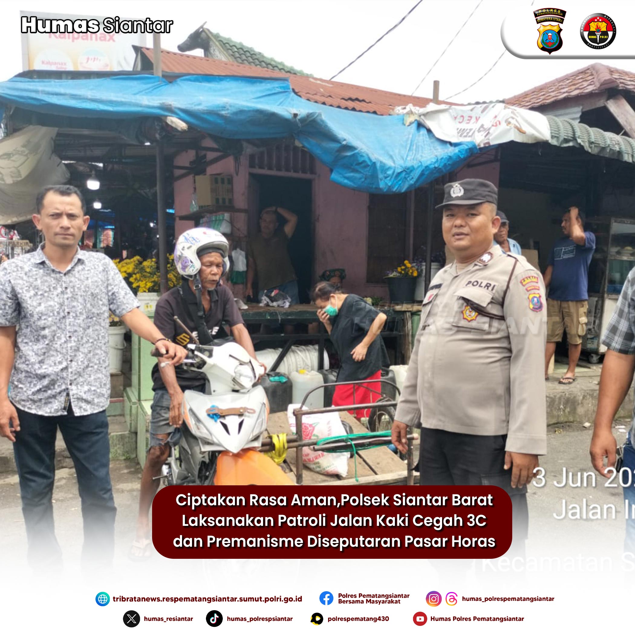 Ciptakan Rasa Aman,Polsek Siantar Barat Laksanakan Patroli Jalan Kaki Cegah 3C dan Premanisme Diseputaran Pasar Horas