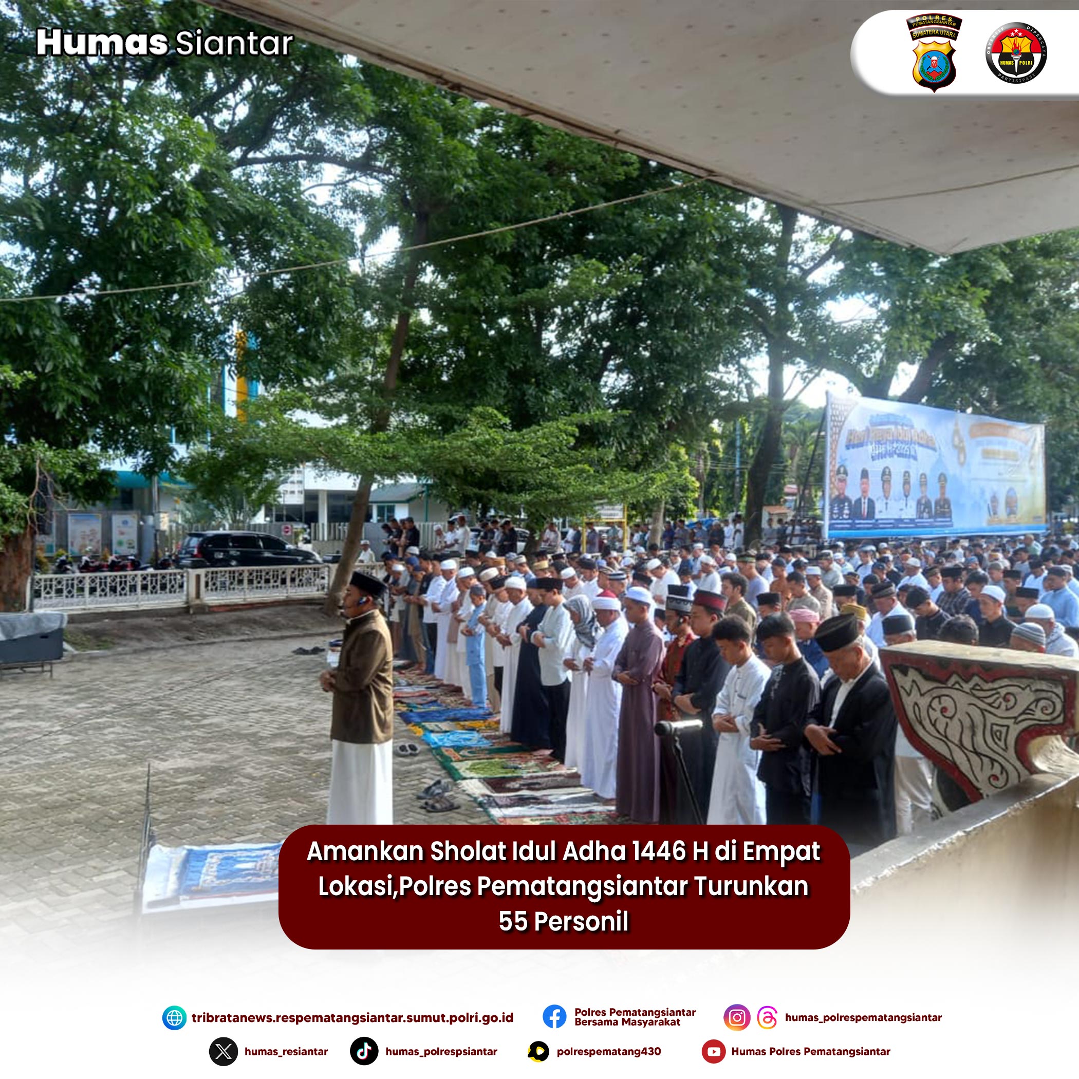 Amankan Sholat Idul Adha 1446 H di Empat Lokasi,Polres Pematangsiantar Turunkan 55 Personil